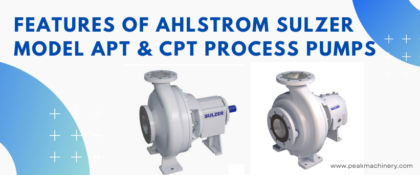 Features of Ahlstrom Sulzer Model APT & CPT Process Pumps (1)